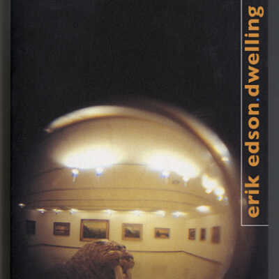 Erik Edson: Dwelling | Exhibition Booklet | Owens Art Gallery, Mount Allison University, Sackville, New Brunswick, 2002