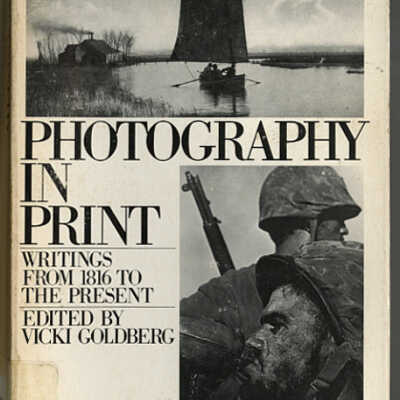 Photography in Print: Writings from 1816 to the Present | Edited by Vicki Golderg