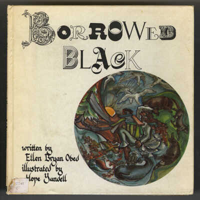Borrowed Black } Written by Ellen Bryan Obed, Illustrated by Hope Yandell