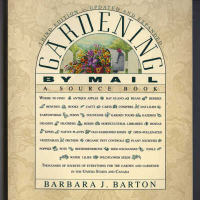 Gardening by Mail: A Source Book | Third Edition — Updated and Expanded | Barbara J. Barton