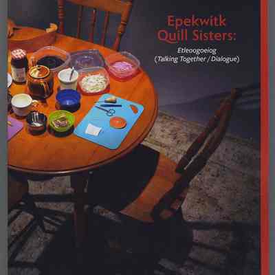 Epekwitk Quill Sisters: Etleoogoeiog (Talking Together / Dialogue)