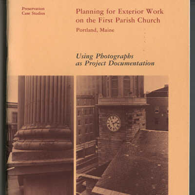 Preservation Case Studies | Planning for Exterior Work on the First Parish Church, Portland, Maine: Using Photographs as Project Documentation