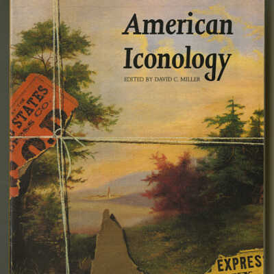 American Iconology: New Approaches to Nineteenth-Century Art and Literature | Edited by David C. Miller