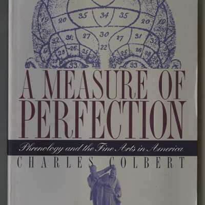 A Measure of Perfection: Phrenology and the Fine Arts in America | Charles Colbert