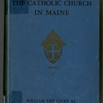 The Catholic Church in Maine | William Leo Lucey