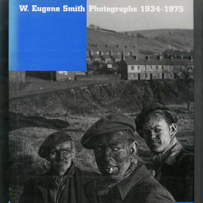 W. Eugene Smith: Photographs, 1934-1975 | Edited by Gilles Mora and John T. Hill