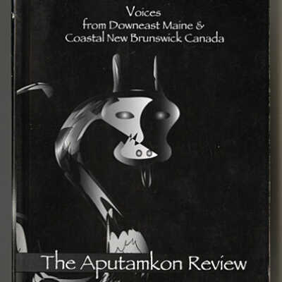 The Aputamkon Review, Vol. I: Voices from Downeast Maine & the Canadian Maritimes