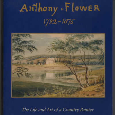 Anthony Flower, 1792 - 1875: The Life and Art of a Country Painter | Exhibition Brochure | Beaverbrook Art Gallery, Fredericton, New Brunswick, 2006