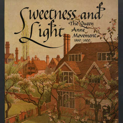 Sweetness and Light: The Queen Anne Movement, 1860-1900 | Mark Girouard