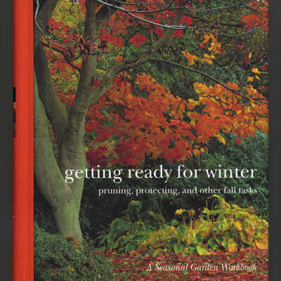 Getting Ready for Winter: Pruning, Protecting, and Other Fall Tasks | The Essential Garden Library | A Seasonal Garden Workbook | Steven Bradley