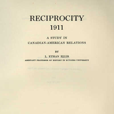 Reciprocity, 1911: A Study in Canadian-American Relations | L. Ethan Ellis