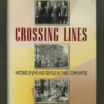 Crossing Lines: Histories of Jews and Gentiles in Three Communities | Judith S. Goldstein