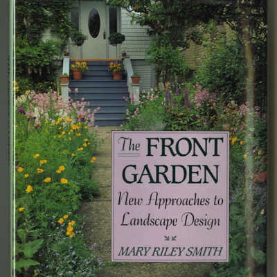 The Front Garden: New Approaches to Landscape Design | Mary Riley Smith
