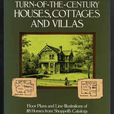Turn-of-the-Century Houses, Cottages and Villas: Floor Plans and Line Illustrations of 118 Homes from Shoppell's Catalogs | R.W. Shoppell et. al.