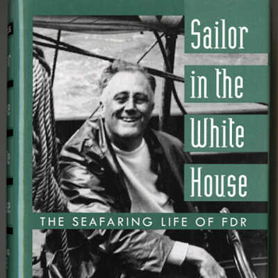 Sailor in the White House: The Seafaring Life of FDR | Robert F. Cross