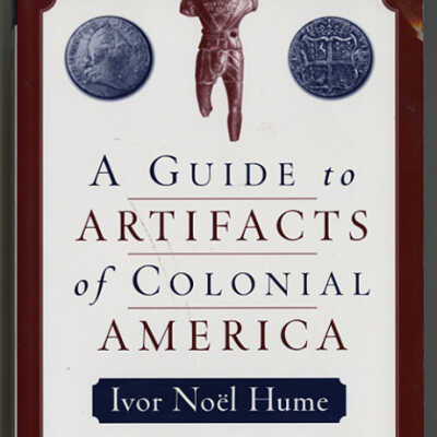 A Guide to Artifacts of Colonial America | Ivor Noel Hume