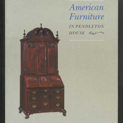 American Furniture in Pendleton House | Christopher P. Monkhouse and Thomas S. Michie with the Assistance of John M. Carpenter