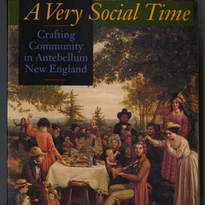 A Very Social Time: Crafting Community in Antebellum New England | Karen V. Hansen