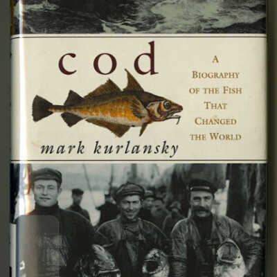 Cod: A Biography of the Fish that Changed the World | Mark Kurlansky