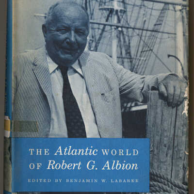 The Atlantic World of Robert G. Albion | Edited by Benjamin W. Labaree