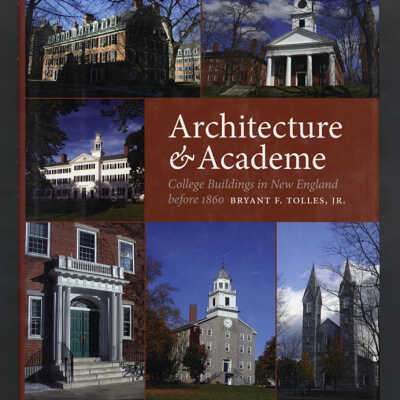 Architecture & Academe: College Buildings in New England before 1860 | Bryant F. Tolles, Jr.