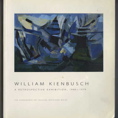 William Kienbusch: A Retrospective Exhibition, 1946 - 1979 | Exhibition Catalogue | 14 July 1996 - 8 September 1996 The Farnsworth Art Museum, Rockland, Maine