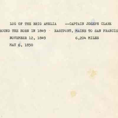 Log of the Brig Amelia, 1849-1850 | Eastport, Maine to San Francisco, California