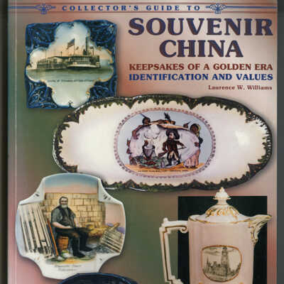 Collector's Guide to Souvenir China: Keepsakes of a Golden Era, Identification and Values | Laurence W. Williams