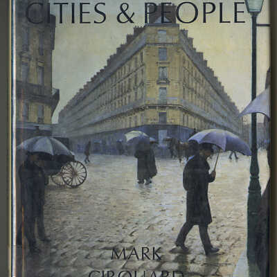 Cities & People: A Social and Architectural History | Mark Girouard