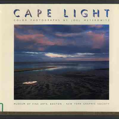 Cape Light: Color Photographs by Joel Meyerowitz | Joel Meyerowitz