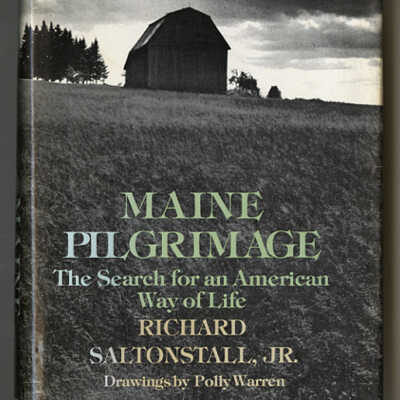 Maine Pilgrimage: The Search for an American Way of Life | Richard Saltonstall, Jr.
