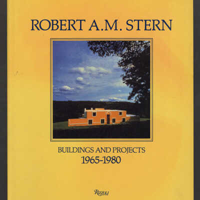 Robert A.M. Stern: Buildings and Projects, 1965-1980