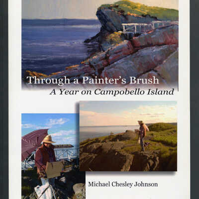 Through a Painter's Brush: A Year on Campobello Island | Michael Chesley Johnson