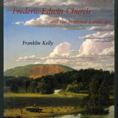 Frederic Edwin Church and the National Landscape | Franklin Kelly