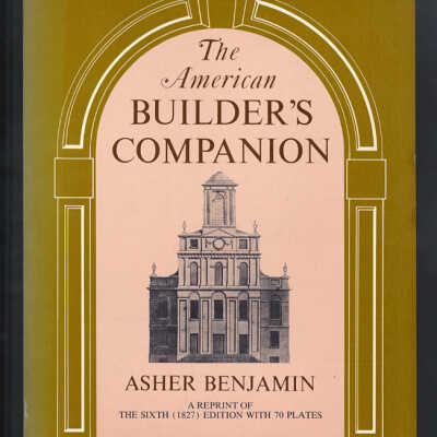The American Builder's Companion | Asher Benjamin