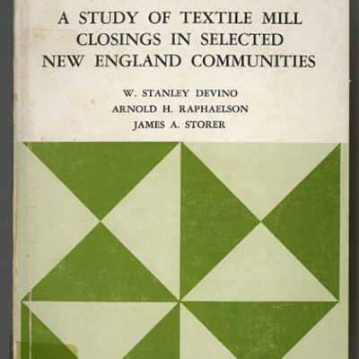 A Study of Textile Mill Closings in Selected New England Communities | W. Stanley Devino, Arnold H. Raphaelson and James A. Storer