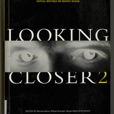 Looking Closer 2: Critical Writings on Graphic Design | Edited by Michael Bierut, William Drenttel, Steven Heller, and D.K. Holland