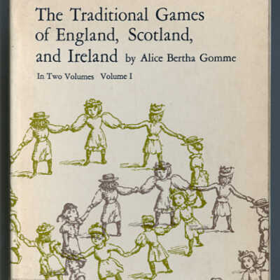 The Traditional Games of England, Scotland, and Ireland | Volume I | Alice Bertha Gomme