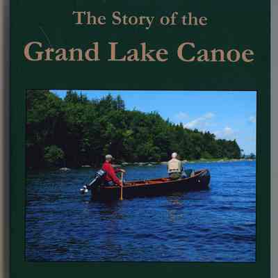 The Story of the Grand Lake Canoe | Dale Wheaton