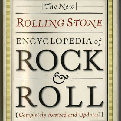 The New Rolling Stone Encyclopedia of Rock and Roll | Completely Revised and Updated | Edited by Patricia Romanowski and Holly George-Warren | Consulting Editor, Jon Pareles