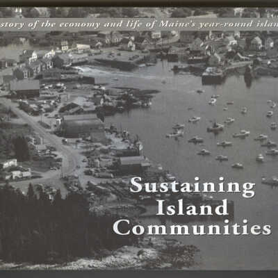 Sustaining Island Communities: The Story of the Economy and Life of Maine's Year - Round Islands