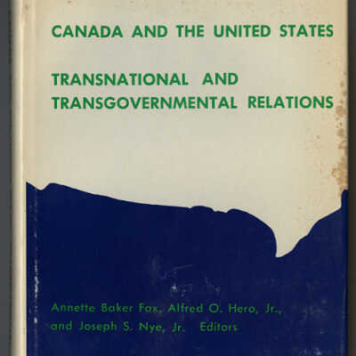 Canada and the United States: Transnational and Transgovernmental Relations | Annette Baker Fox, Alfred O. Hero, Jr., and Joseph S. Nye, Jr., Editors