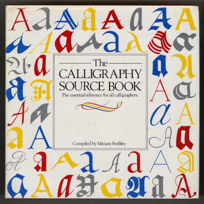 The Calligraphy Source Book: The Essential Reference for All Calligraphers | Compiled by Miriam Stribley