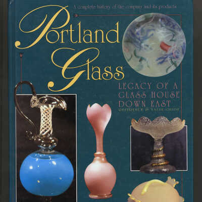Portland Glass: Legacy of a Glass House Down East | Thelma Ladd and Laurence Ladd
