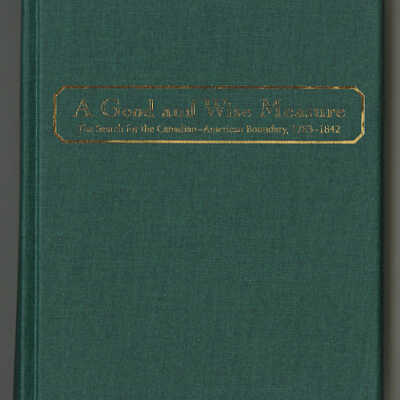 A Good and Wise Measure: The Search for the Canadian-American Boundary, 1783-1842 | Francis M. Carroll