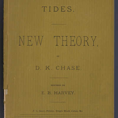 Tides, New Theory | D.K. Chase, Revised by E. B. Harvey | J.A. Sears, Printer, King's Block, Calais, Maine, 1886