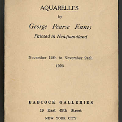 Aquarelles by George Pearse Ennis, Painted in Newfoundland | Exhibition Catalogue | November 12 - November 24, 1923 | Babcock Galleries, New York City