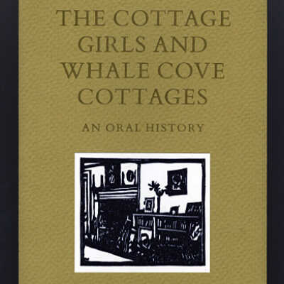 The Cottage Girls and Whale Cove Cottages: An Oral History | Robert J. Spiller | New Edition Edited by Jocelyne L. Thompson