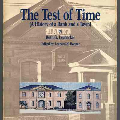 The Test of Time: A History of a Bank and a Town | Ruth G. Leubecker | Edited by Leonard N. Hooper