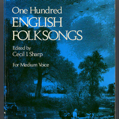 One Hundred English Folksongs | Edited by Cecil J. Sharp | For Medium Voice